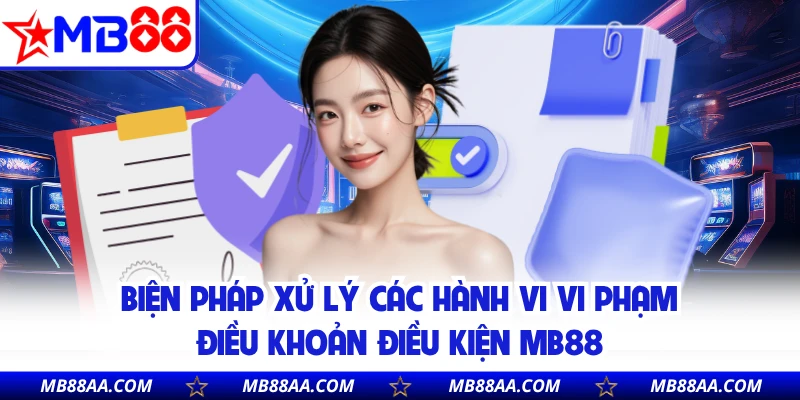 Biện pháp xử lý các hành vi vi phạm điều khoản điều kiện MB88