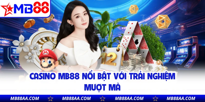 Casino MB88 nổi bật với trải nghiệm mượt mà