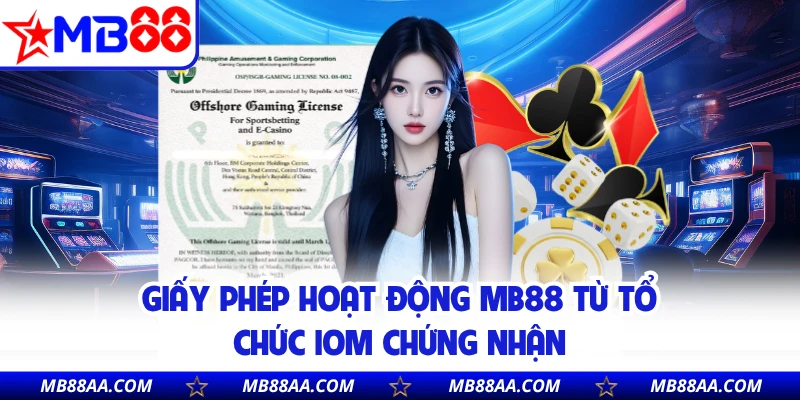 Giấy phép hoạt động MB88 từ tổ chức IOM chứng nhận