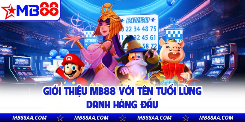Giới thiệu MB88 với tên tuổi lừng danh hàng đầu