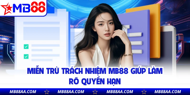 Miễn trừ trách nhiệm MB88 giúp làm rõ quyền hạn