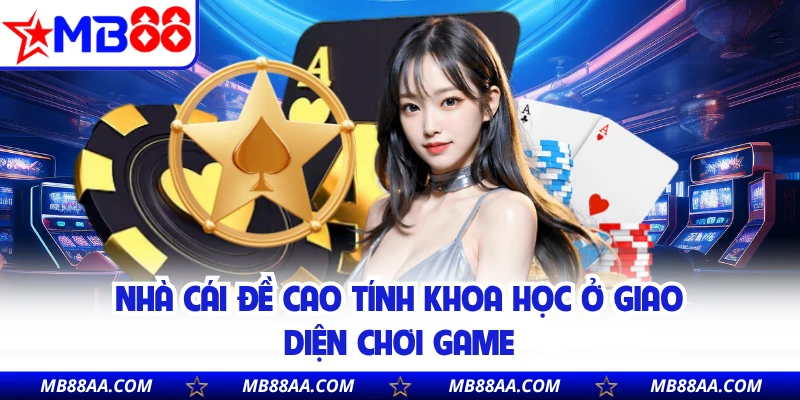 Nhà cái đề cao tính khoa học ở giao diện chơi game