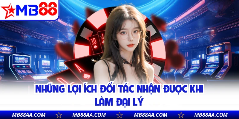 Những lợi ích đối tác nhận được khi làm đại lý 
