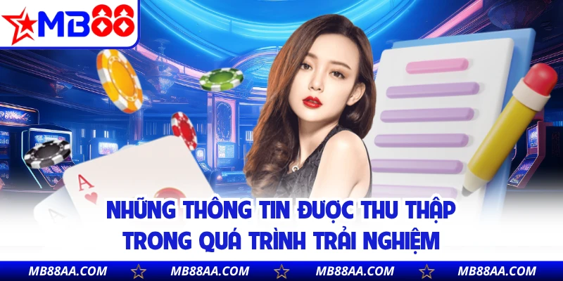 Những thông tin được thu thập trong quá trình trải nghiệm 