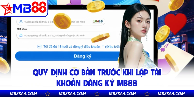 Quy định cơ bản trước khi lập tài khoản đăng ký MB88