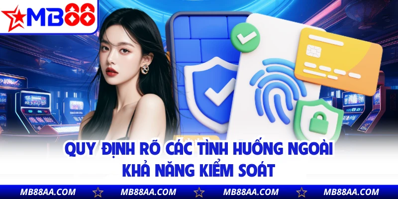 Quy định rõ các tình huống ngoài khả năng kiểm soát