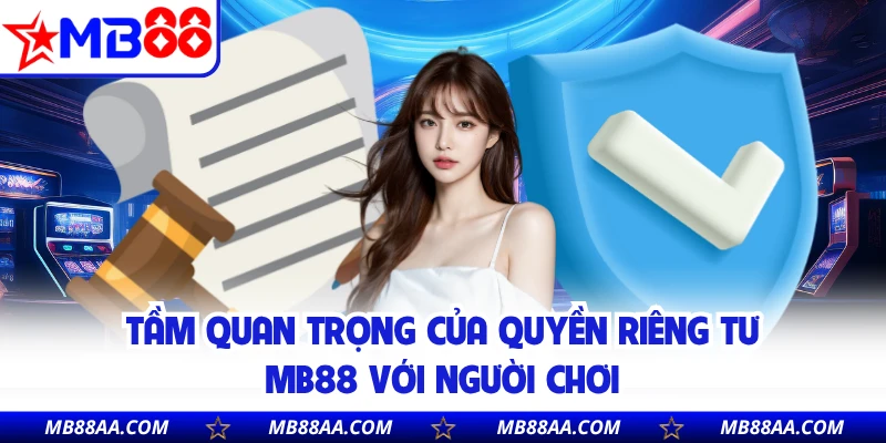 Tầm quan trọng của quyền riêng tư MB88 với người chơi 